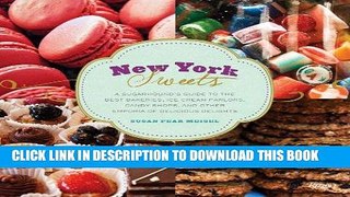 [PDF] New York Sweets: A Sugarhound s Guide to the Best Bakeries, Ice Cream Parlors, Candy Shops,