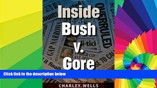 Must Have  Inside Bush v. Gore (Florida Government and Politics)  READ Ebook Online Audiobook