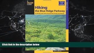 Online eBook Hiking the Blue Ridge Parkway: The Ultimate Travel Guide To America s Most Popular