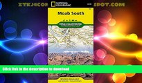 FAVORITE BOOK  Moab South (National Geographic Trails Illustrated Map) FULL ONLINE