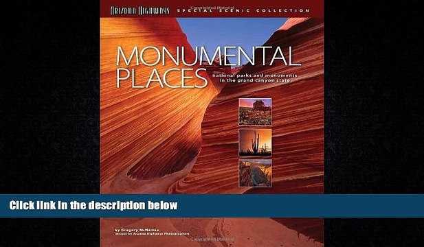 For you Monumental Places: National Parks and Monuments in the Grand Canyon State