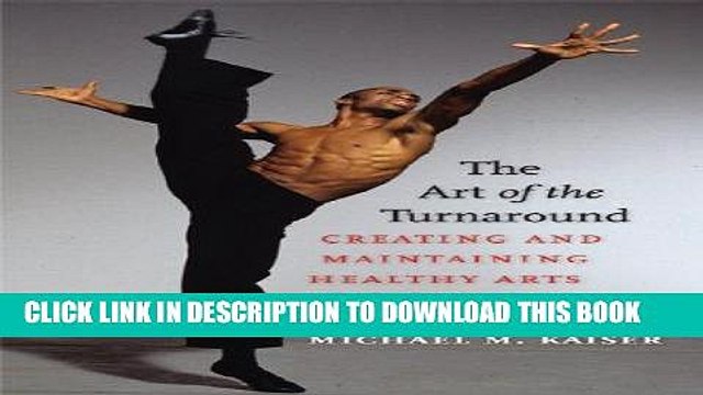 [PDF] The Art of the Turnaround: Creating and Maintaining Healthy Arts Organizations [Full Ebook]