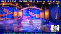 OLD IS GOLD (EVERGREEN) Legend jikki singer & Singapore Christina