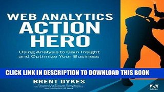 [New] Ebook Web Analytics Action Hero: Using Analysis to Gain Insight and Optimize Your Business