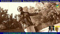 OLD IS GOLD (EVERGREEN) Music Director Legend Viswanathan Ramamoorthy & Singapore seeni mohammad