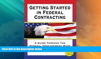 Big Deals  Getting Started in Federal Contracting: A Guide Through the Federal Procurement Maze,