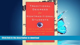 READ THE NEW BOOK Traditional Degrees for Nontraditional Students: How to Earn a Top Diploma From