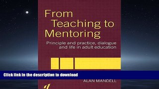 READ ONLINE From Teaching to Mentoring: Principles and Practice, Dialogue and Life in Adult