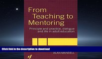 READ ONLINE From Teaching to Mentoring: Principles and Practice, Dialogue and Life in Adult