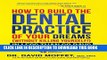 Best Seller How To Build The Dental Practice Of Your Dreams: (Without Killing Yourself!) In Less