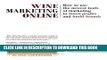 [New] Ebook Wine Marketing Online: How to Use the Newest Tools of Marketing to Boost Profits and