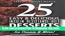 [Read PDF] Insulin Resistance Diet: 25 Easy   Delicious Desserts, Cookies, Cakes, Pastries,: