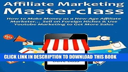 [PDF] AFFILIATE MARKETING MASTERCLASS: How to Make Money as a New-Age Affiliate Marketer... Sell