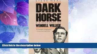 Big Deals  Dark Horse: A Biography of Wendell Willkie  Best Seller Books Best Seller