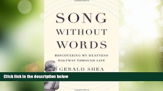 Big Deals  Song Without Words: Discovering My Deafness Halfway through Life (A Merloyd Lawrence