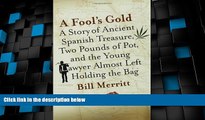 Big Deals  A Fool s Gold: A Story of Ancient Spanish Treasure, Two Pounds of Pot, and the Young