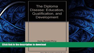 EBOOK ONLINE The Diploma Disease: Education, Qualification, and Development READ PDF BOOKS ONLINE
