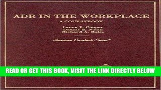 [EBOOK] DOWNLOAD Adr in the Workplace (American Casebook Series and Other Coursebooks) READ NOW