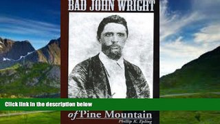 Big Deals  Bad John Wright: The Law of Pine Mountain  Full Ebooks Most Wanted