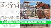 [New] Ebook Finding the Missed Path: The Art of Restarting Horses Free Online