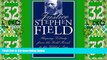 Big Deals  Justice Stephen Field: Shaping Liberty from the Gold Rush to the Gilded Age  Best