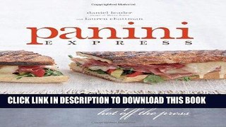 [PDF] Panini Express: 70 Delicious Sandwiches Hot Off the Press Full Colection