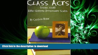FAVORIT BOOK Class Acts: Stories from the Emily Griffith Opportunity School READ EBOOK