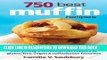 [Read PDF] 750 Best Muffin Recipes: Everything from breakfast classics to gluten-free, vegan and