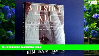 Big Deals  A Justice for All: William J. Brennan, Jr., and the Decisions That Transformed America