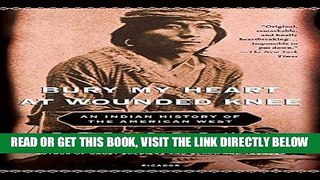 [EBOOK] DOWNLOAD Bury My Heart at Wounded Knee: An Indian History of the American West GET NOW