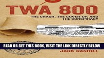 [EBOOK] DOWNLOAD TWA 800: The Crash, the Cover-Up, and the Conspiracy GET NOW