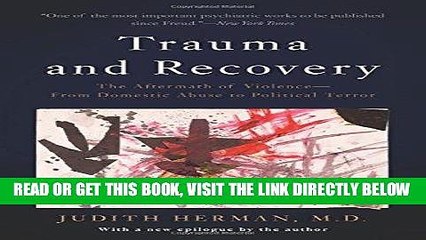 [EBOOK] DOWNLOAD Trauma and Recovery: The Aftermath of Violence--From Domestic Abuse to Political