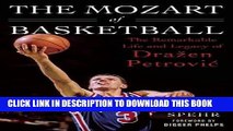 [PDF] The Mozart of Basketball: The Remarkable Life and Legacy of DraÅ¾en Petrovic Popular