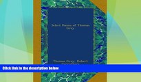 Big Deals  Select Poems of Thomas Gray  Full Read Most Wanted