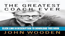 [Read] Ebook The Greatest Coach Ever: Timeless Wisdom and Insights of John Wooden (The Heart of a