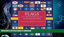 READ BOOK  Flags of the Fifty States and Their Incredible Histories: The Complete Guide to