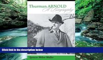 Big Deals  Thurman Arnold: A Biography  Full Ebooks Most Wanted