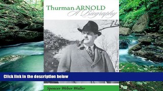 Big Deals  Thurman Arnold: A Biography  Full Ebooks Most Wanted