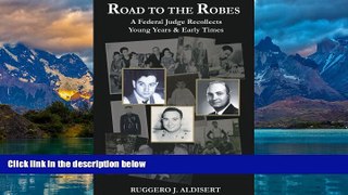 Big Deals  Road to the Robes: A Federal Judge Recollects Young Years   Early Times  Full Ebooks