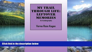 Big Deals  My Trail Through Life: Leftover Memories - An Autobiography  Full Ebooks Most Wanted