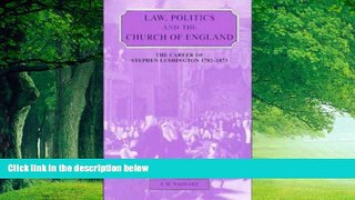 Big Deals  Law, Politics and the Church of England: The Career of Stephen Lushington 1782-1873