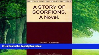 Books to Read  A STORY OF SCORPIONS, A Novel.  Full Ebooks Most Wanted