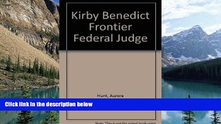 Big Deals  Kirby Benedict, Frontier Federal Judge (Western Frontiersmen Series, VIII)  Best Seller
