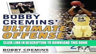 Read Now Bobby Cremins  Ultimate Offense: Winning Basketball Strategies and Plays from an NCAA