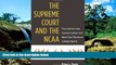 READ FULL  The Supreme Court and the NCAA: The Case for Less Commercialism and More Due Process in