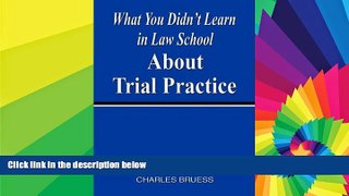 Must Have  What You Didn t Learn In Law School About Trial Practice  READ Ebook Full Ebook