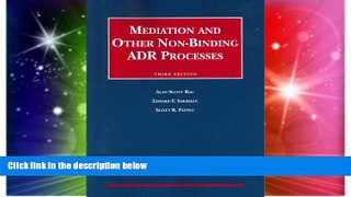 Must Have  Mediation and Other Non-Binding ADR Processes (University Casebook Series)  READ Ebook