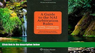 READ FULL  A Guide To the NAI Arbitration Rules Including a Commentary on Dutch Arbitration Law