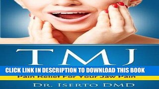 [Read PDF] TMJ  Temporomandibular Joint Dysfunction -  Causes, Symptoms, Treatment, and Pain
