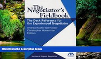 READ FULL  The Negotiator s Fieldbook: The Desk Reference for the Experienced Negotiator  Premium